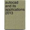 Autocad And Its Applications 2013 by Goodheart-Willcox Publisher