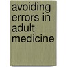 Avoiding Errors in Adult Medicine door M. Reynolds
