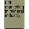 B2B Marketing in Mineral Industry by Hitesh Gupta