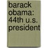 Barack Obama: 44th U.S. President