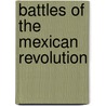 Battles of the Mexican Revolution door Books Llc