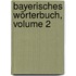 Bayerisches Wörterbuch, Volume 2