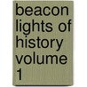 Beacon Lights of History Volume 1 door John Lord