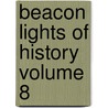 Beacon Lights of History Volume 8 door John Lord