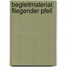 Begleitmaterial: Fliegender Pfeil door Tanja Niederstraßer