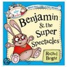 Benjamin and the Super Spectacles by Rachel Bright