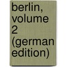 Berlin, Volume 2 (German Edition) by Dronke Ernst