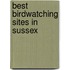 Best Birdwatching Sites In Sussex