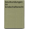 Beurkundungen im Kindschaftsrecht by Bernhard Knittel
