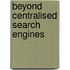 Beyond Centralised Search Engines