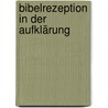 Bibelrezeption in der Aufklärung door Christoph Bultmann