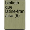 Biblioth Que Latine-Fran Aise (9) by Livres Groupe