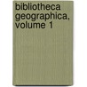 Bibliotheca Geographica, Volume 1 door Gesellschaft FüR. Erdkunde Zu Berlin