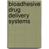 Bioadhesive Drug Delivery Systems door Lenaerts M. Lenaerts