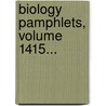 Biology Pamphlets, Volume 1415... by Unknown