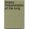 Biopsy Interpretation of the Lung door Saul Suster