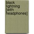 Black Lightning [With Headphones]
