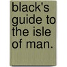 Black's Guide to the Isle of Man. door Adam Black