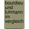 Bourdieu und Luhmann im Vergleich door Adem Zcan