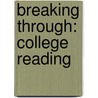 Breaking Through: College Reading by LeeAnn Morris