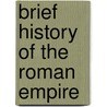 Brief History of the Roman Empire by Stephen Kershaw