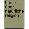 Briefe über natürliche Religion door Julius Frauenstadt