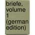 Briefe, Volume 1 (German Edition)