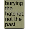 Burying the hatchet, not the past door Karl Dowling