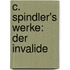 C. Spindler's Werke: Der Invalide