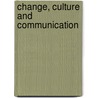 Change, Culture And Communication door Edward Appollis