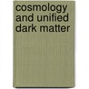 Cosmology And Unified Dark Matter door Oliver Piattella