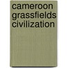 Cameroon Grassfields Civilization door Jean-Pierre Warnier