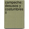 Campeche: Desusos Y Costumbres Ii door GastóN. Romero González