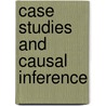 Case Studies and Causal Inference door Ingo Rohlfing