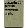 Cataphiles: Artists Beneath Paris by Gilles Tondini