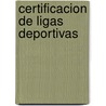 Certificacion De Ligas Deportivas door Patricia Elena Stuart Rendon