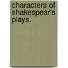 Characters of Shakespear's plays. door William Hazlitt