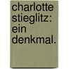 Charlotte Stieglitz: Ein Denkmal. by Theodor Mundt
