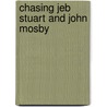 Chasing Jeb Stuart and John Mosby door Robert F. O'Neill