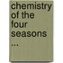 Chemistry of the Four Seasons ...
