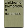 Children of To-Morrow. A romance. by William Sharp