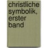 Christliche Symbolik, Erster Band