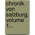 Chronik Von Salzburg, Volume 1...