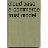 Cloud Base E-Commerce Trust Model by Hossein Pour Taheri