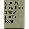 Clouds - How They Show God's Love by Blake Steele