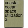 Coastal Ocean Space Utilization 3 by S. Connell