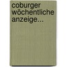 Coburger Wöchentliche Anzeige... by Unknown