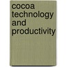 Cocoa Technology And Productivity by Alexander Nimo Wiredu