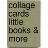 Collage Cards Little Books & More door Suzanne McNeill