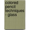 Colored Pencil Techniques - Glass by Janie Gildow